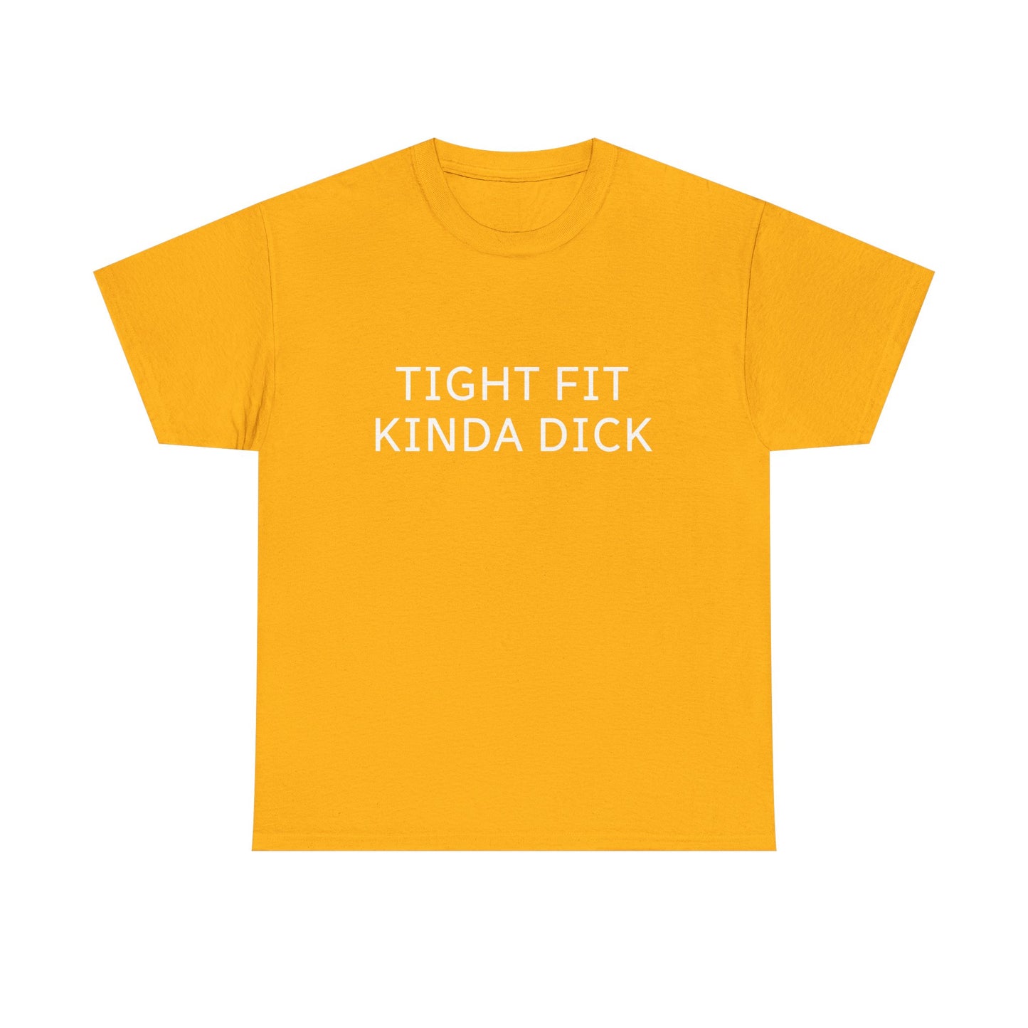 Graphic Tee — "Tight Fit Kinda Dick" Bold Statement Shirt