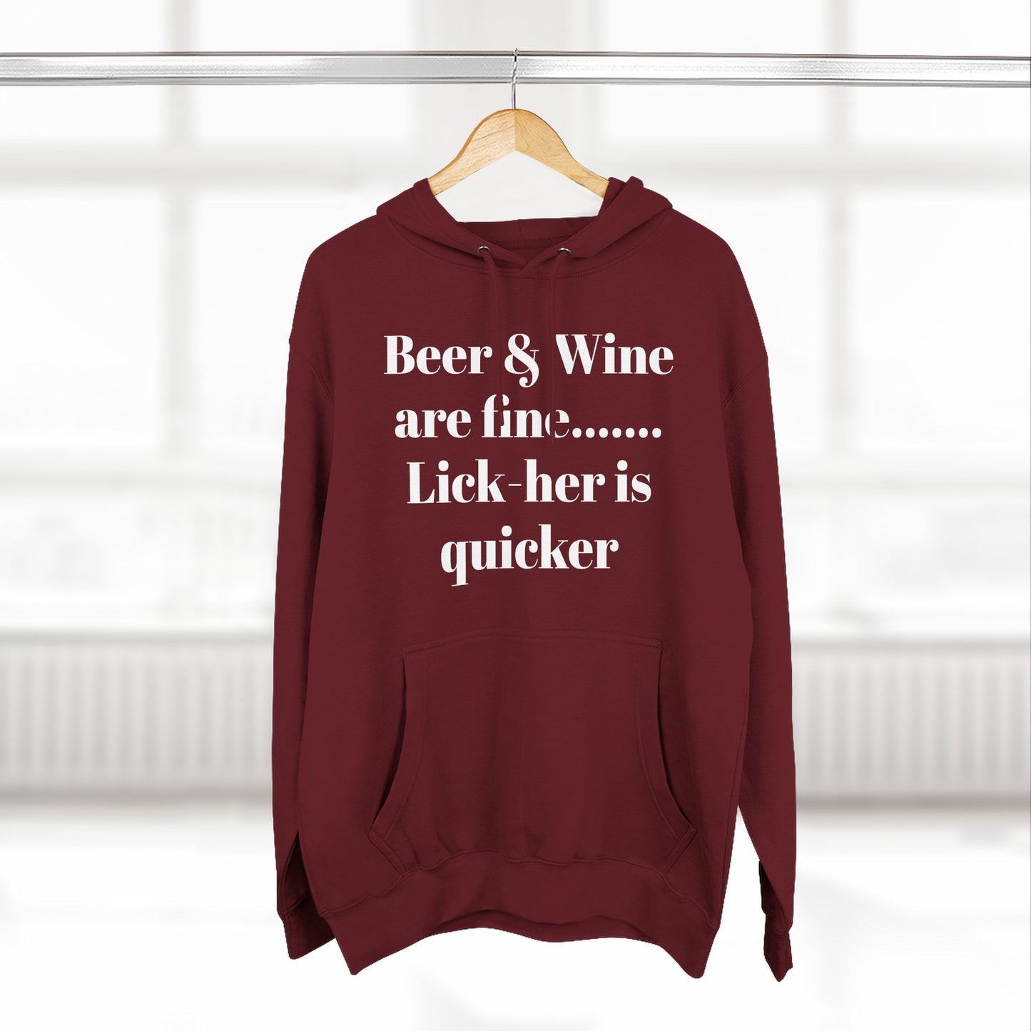 Hoodie — “Beer & Wine are fine... Lick her is quicker” Graphic Pullover