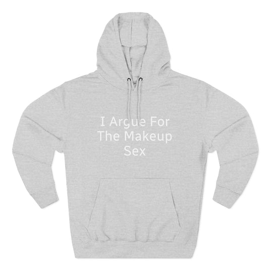 I Argue For The Makeup Sex Hoodie