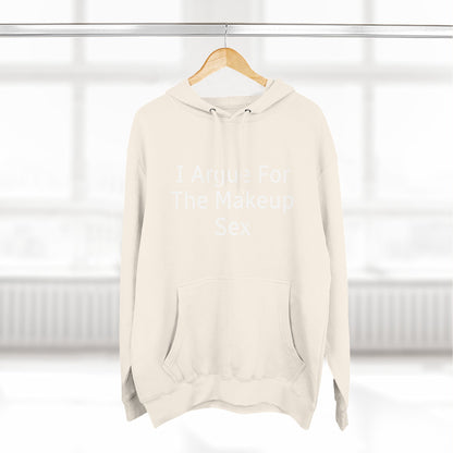 I Argue For The Makeup Sex Hoodie