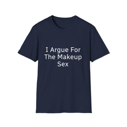 I Argue For The Makeup Sex T-Shirt — Funny Relationship Quote Tee