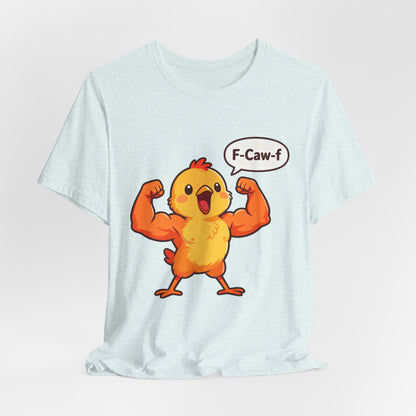 Chicken Strength T-Shirt — Funny 'F-Caw-f' Muscle Chick Tee