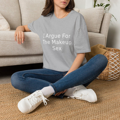 I Argue For The Makeup Sex T-Shirt — Funny Relationship Quote Tee
