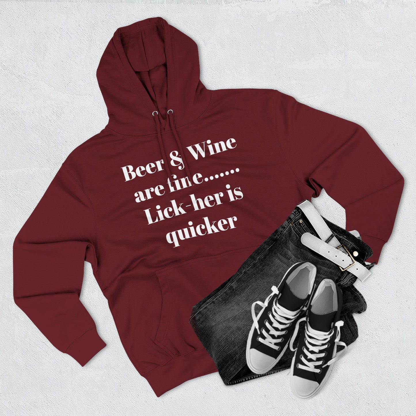 Hoodie — “Beer & Wine are fine... Lick her is quicker” Graphic Pullover
