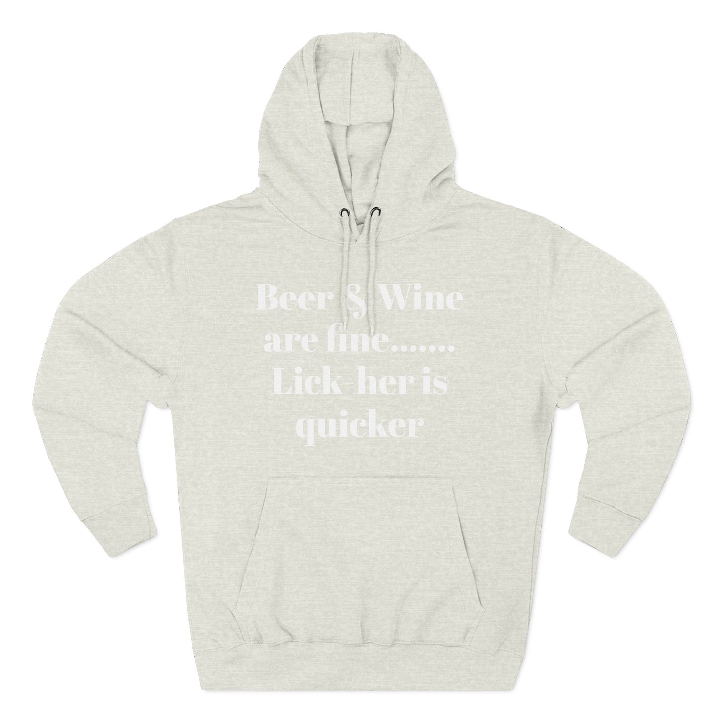 Hoodie — “Beer & Wine are fine... Lick her is quicker” Graphic Pullover