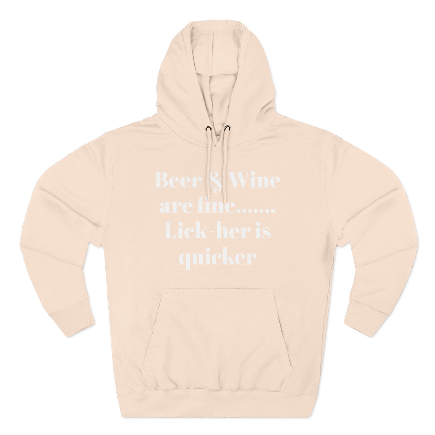 Hoodie — “Beer & Wine are fine... Lick her is quicker” Graphic Pullover