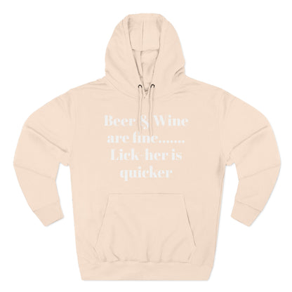 Hoodie — “Beer & Wine are fine... Lick her is quicker” Graphic Pullover