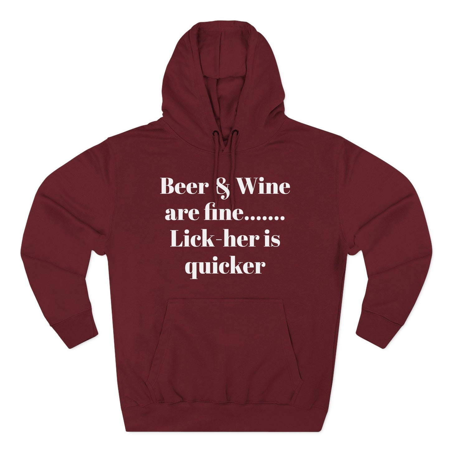 Hoodie — “Beer & Wine are fine... Lick her is quicker” Graphic Pullover