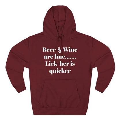 Hoodie — “Beer & Wine are fine... Lick her is quicker” Graphic Pullover