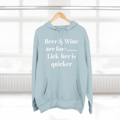 Hoodie — “Beer & Wine are fine... Lick her is quicker” Graphic Pullover