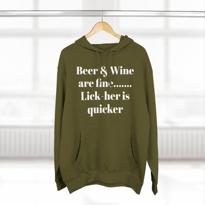 Hoodie — “Beer & Wine are fine... Lick her is quicker” Graphic Pullover