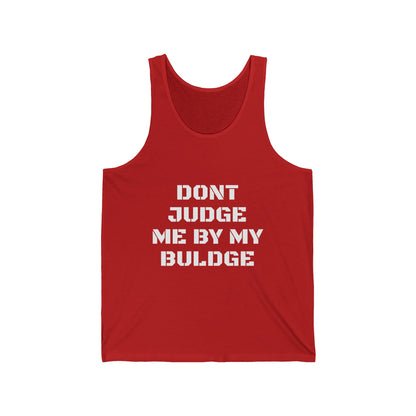 Funny 'Don't Judge Me By My Bulge' Tank Top