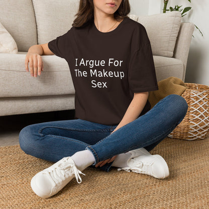 I Argue For The Makeup Sex T-Shirt — Funny Relationship Quote Tee