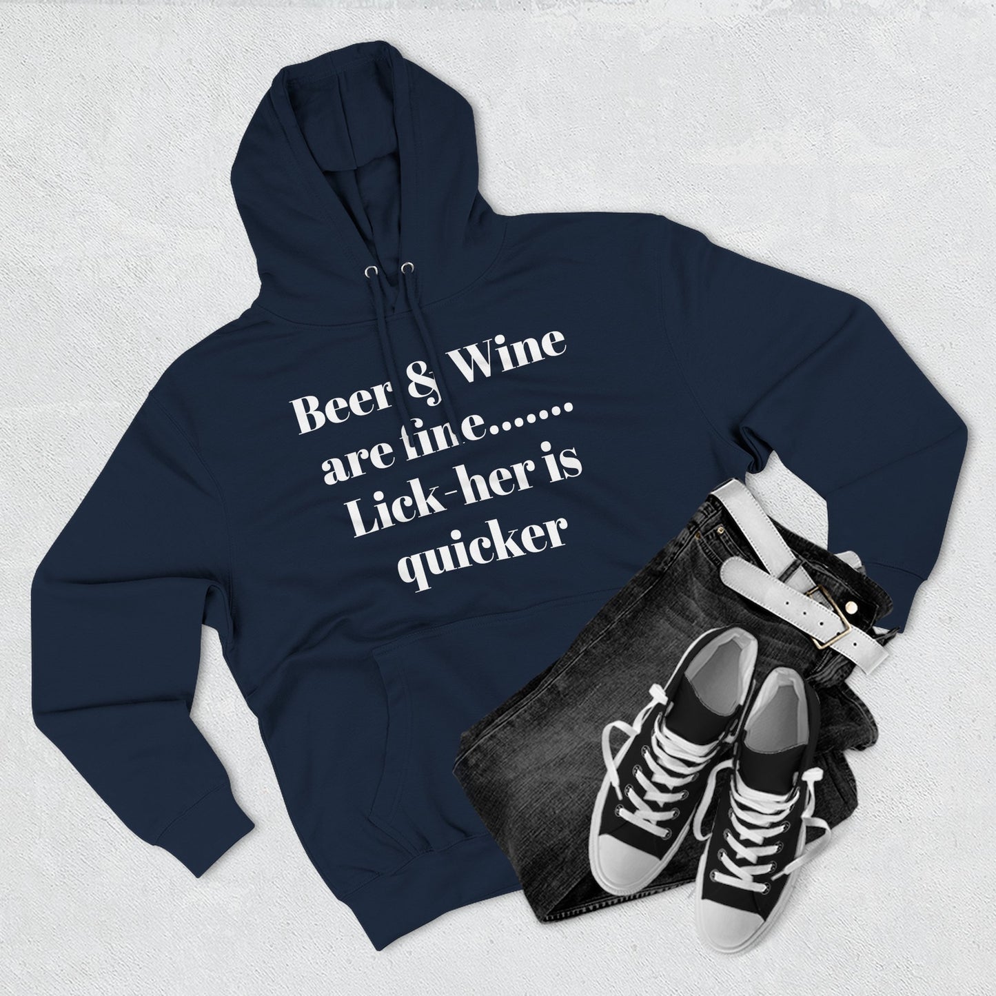Hoodie — “Beer & Wine are fine... Lick her is quicker” Graphic Pullover