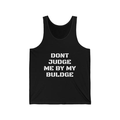 Funny 'Don't Judge Me By My Bulge' Tank Top