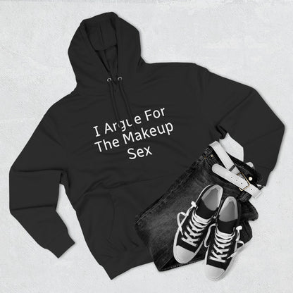 I Argue For The Makeup Sex Hoodie