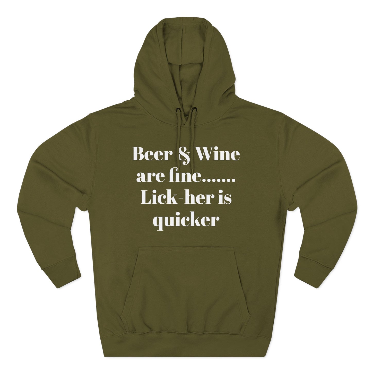 Hoodie — “Beer & Wine are fine... Lick her is quicker” Graphic Pullover
