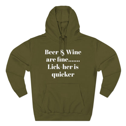 Hoodie — “Beer & Wine are fine... Lick her is quicker” Graphic Pullover
