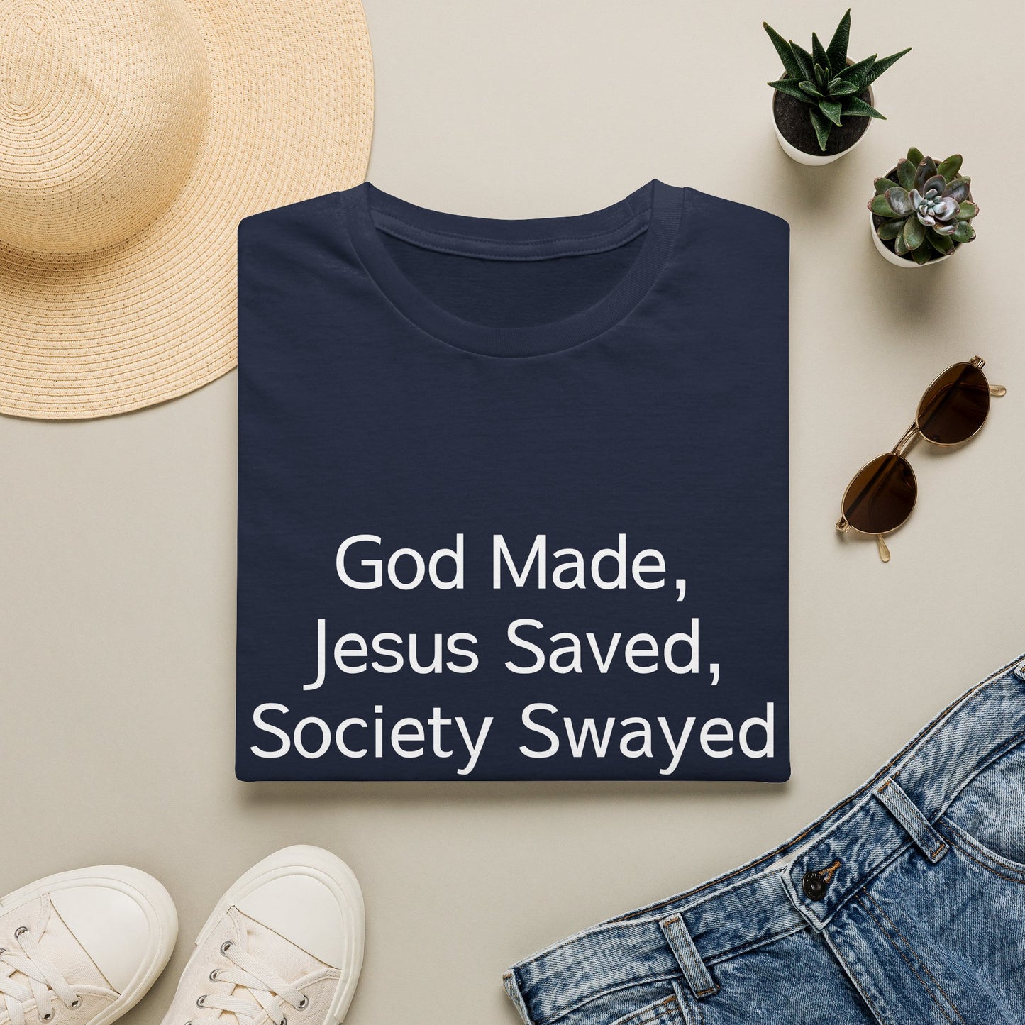 Christian Message T-Shirt — "God Made, Jesus Saved, Society Swayed"