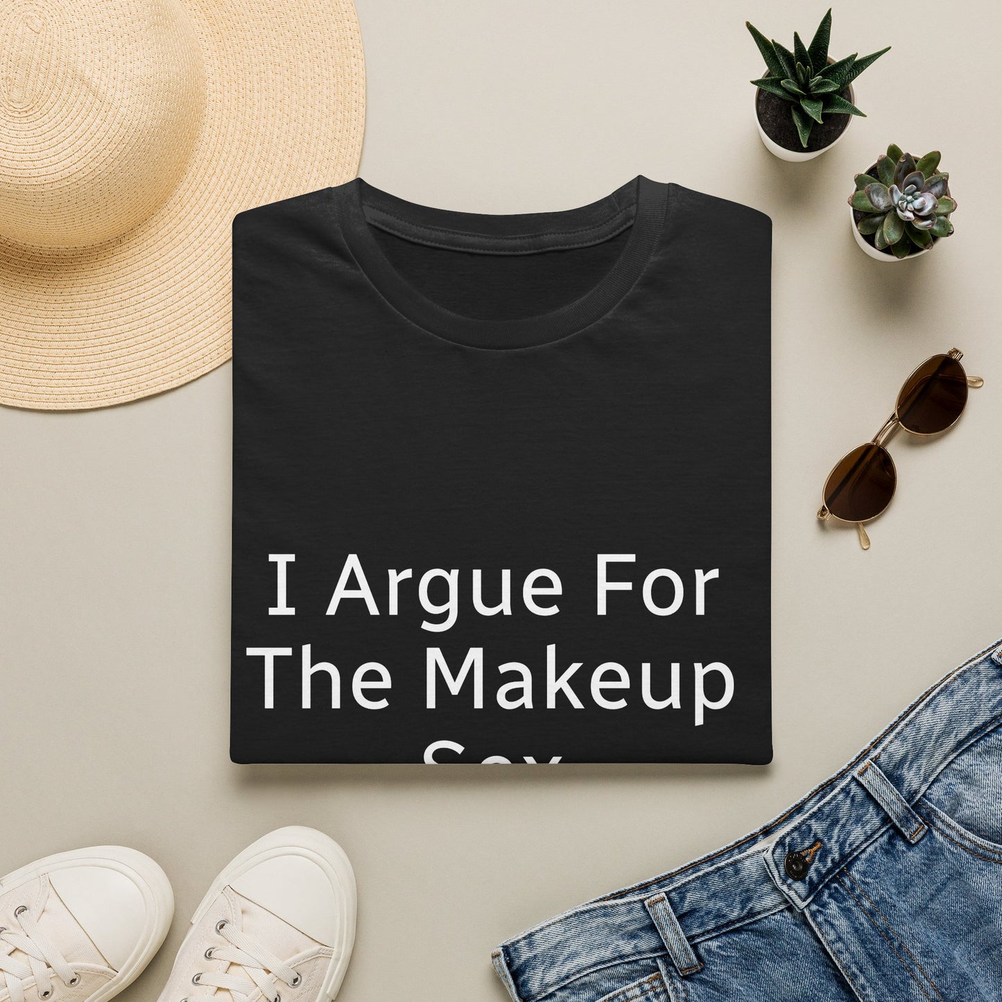 I Argue For The Makeup Sex T-Shirt — Funny Relationship Quote Tee
