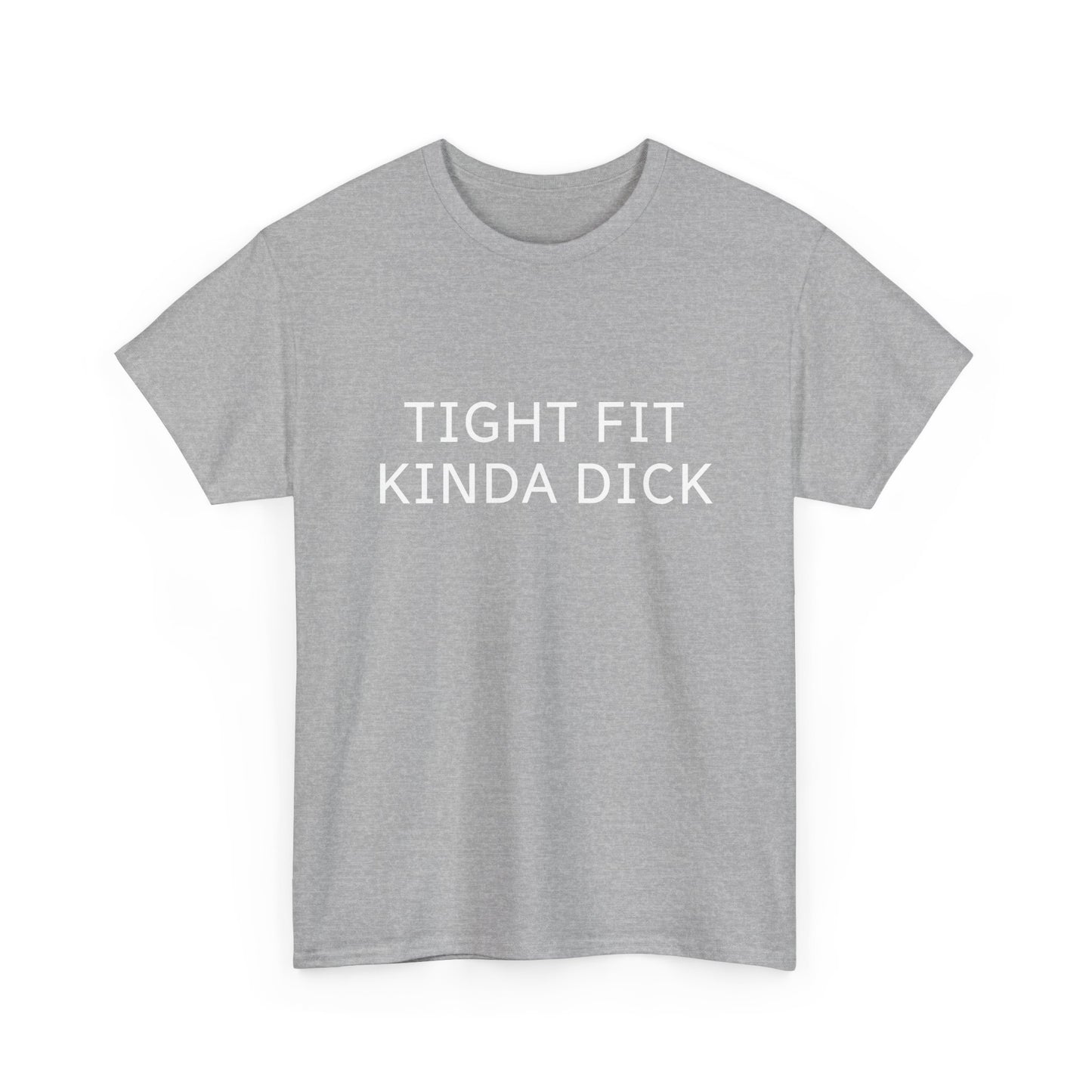 Graphic Tee — "Tight Fit Kinda Dick" Bold Statement Shirt
