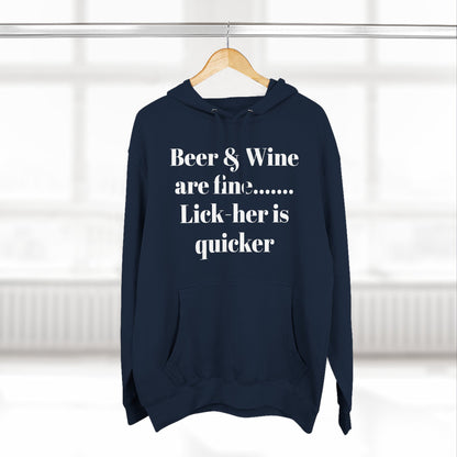 Hoodie — “Beer & Wine are fine... Lick her is quicker” Graphic Pullover
