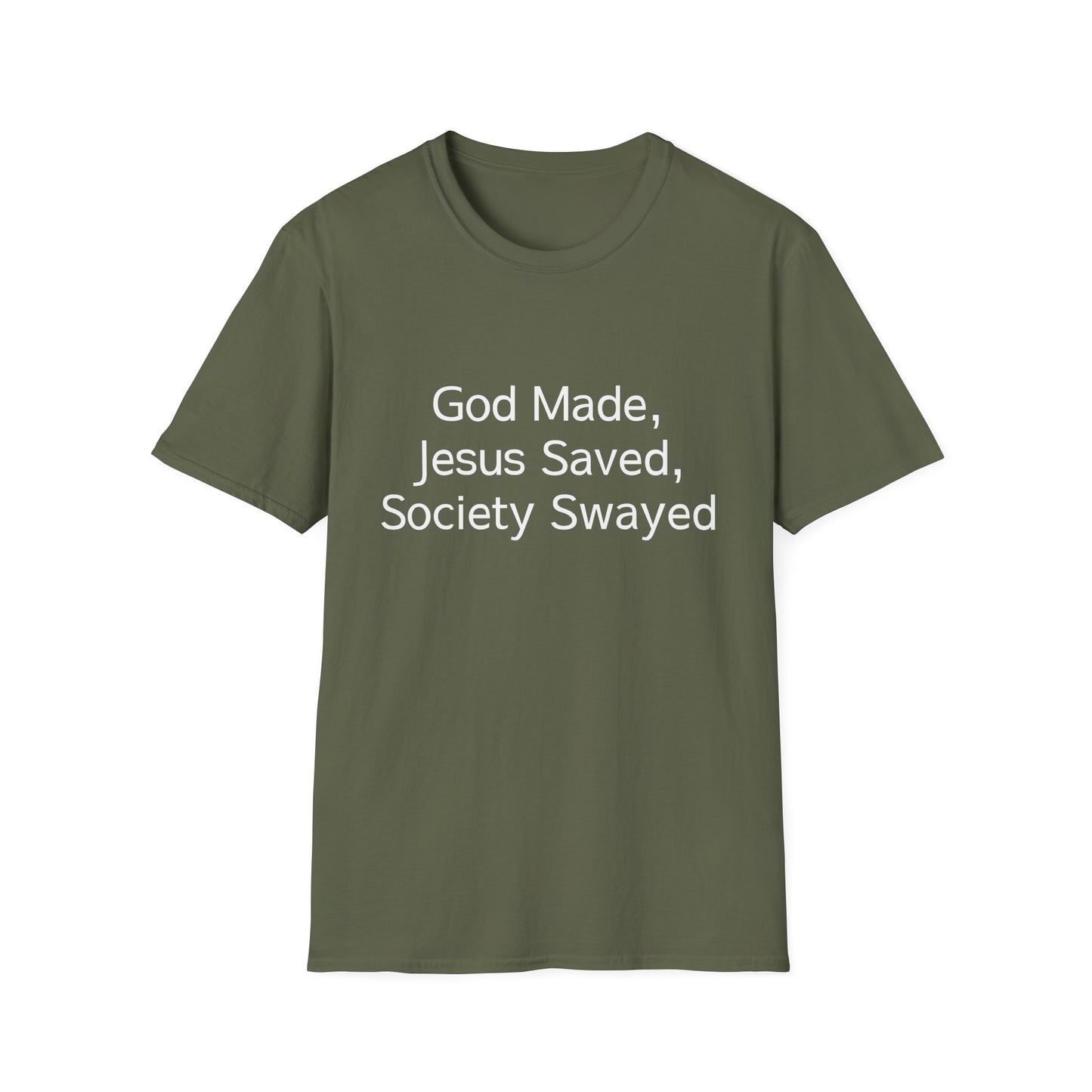 Christian Message T-Shirt — "God Made, Jesus Saved, Society Swayed"