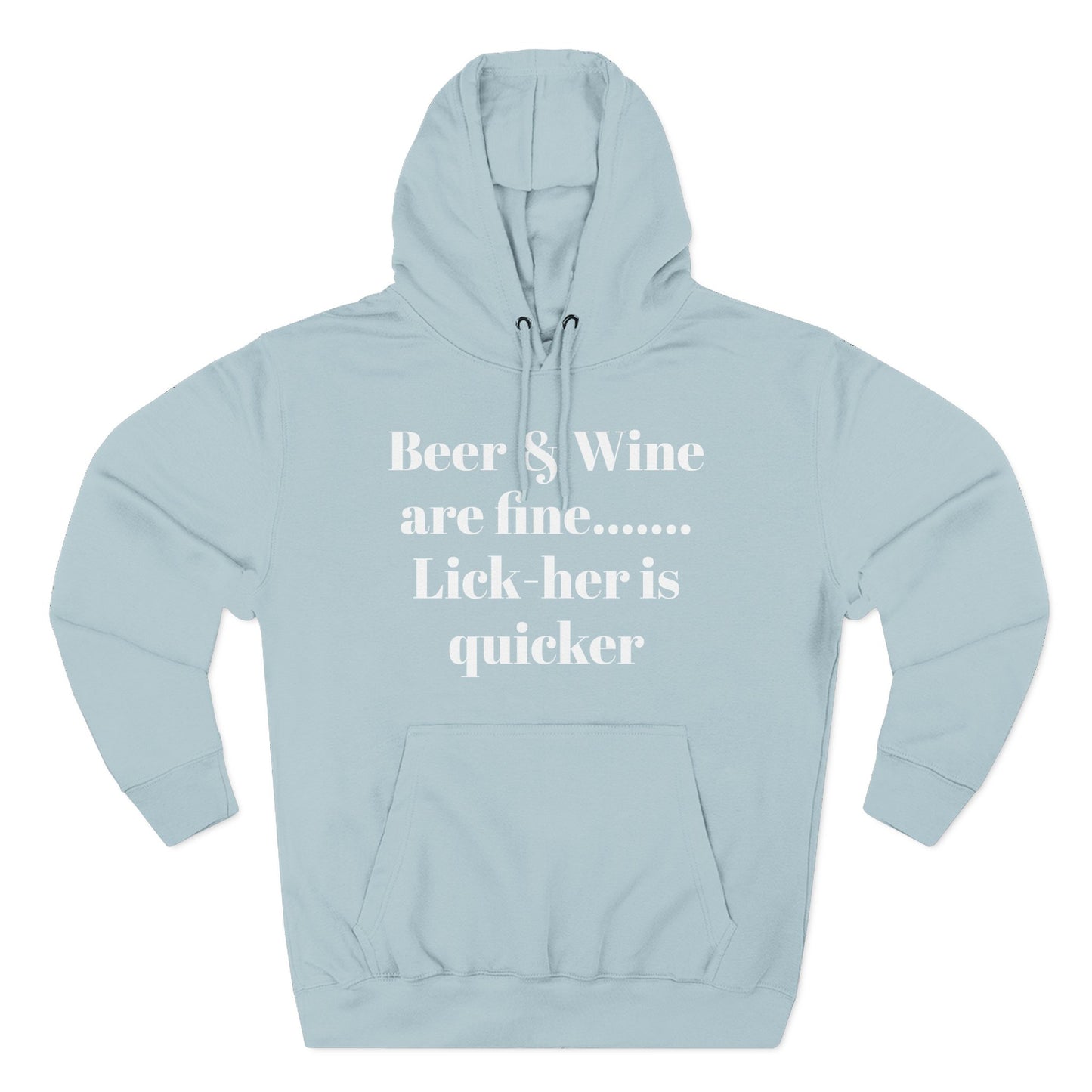 Hoodie — “Beer & Wine are fine... Lick her is quicker” Graphic Pullover