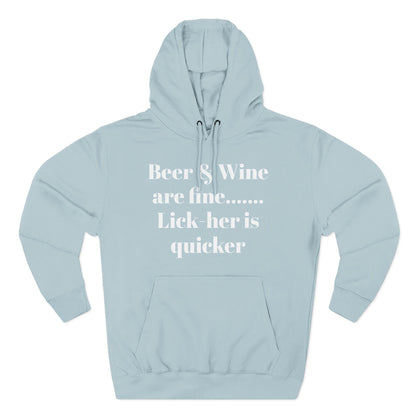 Hoodie — “Beer & Wine are fine... Lick her is quicker” Graphic Pullover