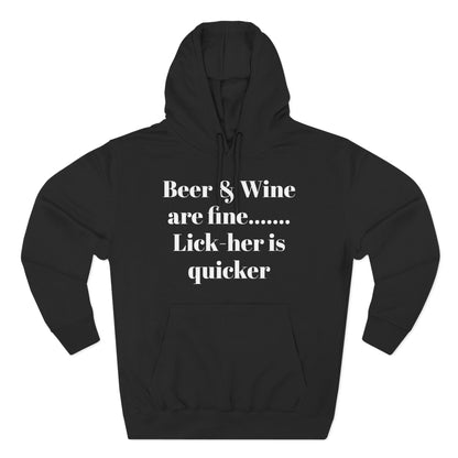 Hoodie — “Beer & Wine are fine... Lick her is quicker” Graphic Pullover