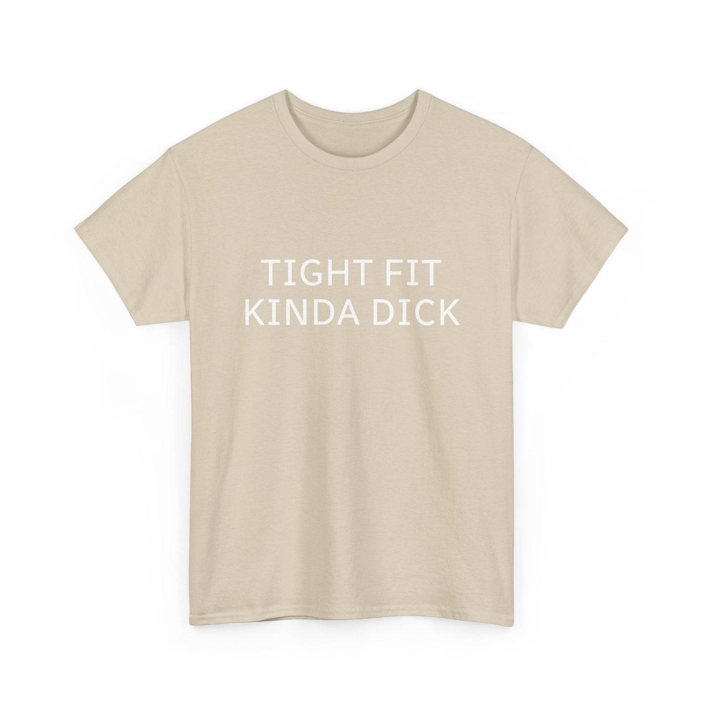Graphic Tee — "Tight Fit Kinda Dick" Bold Statement Shirt