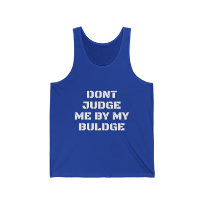 Funny 'Don't Judge Me By My Bulge' Tank Top