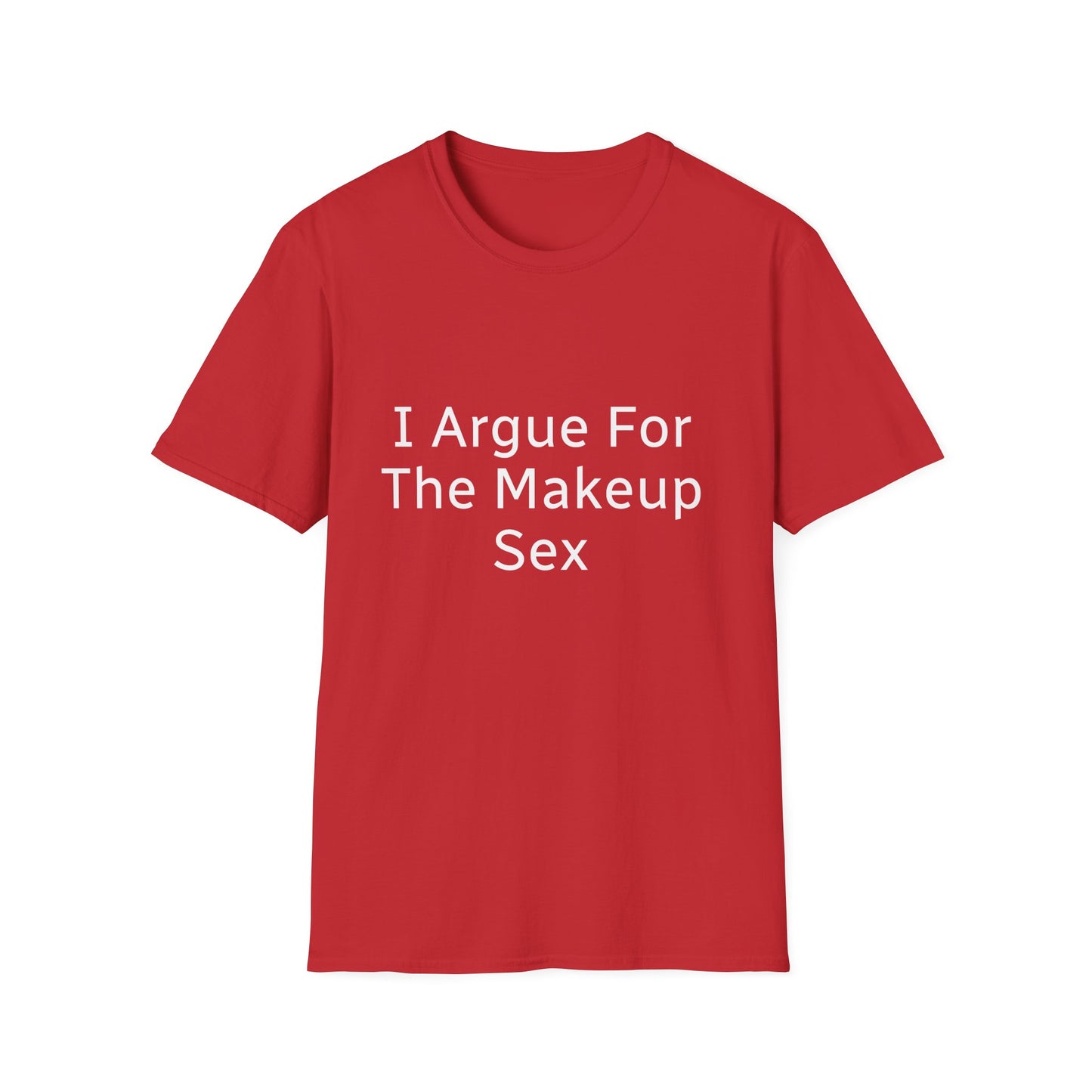 I Argue For The Makeup Sex T-Shirt — Funny Relationship Quote Tee