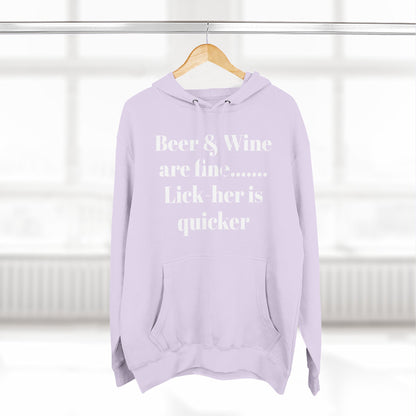 Hoodie — “Beer & Wine are fine... Lick her is quicker” Graphic Pullover