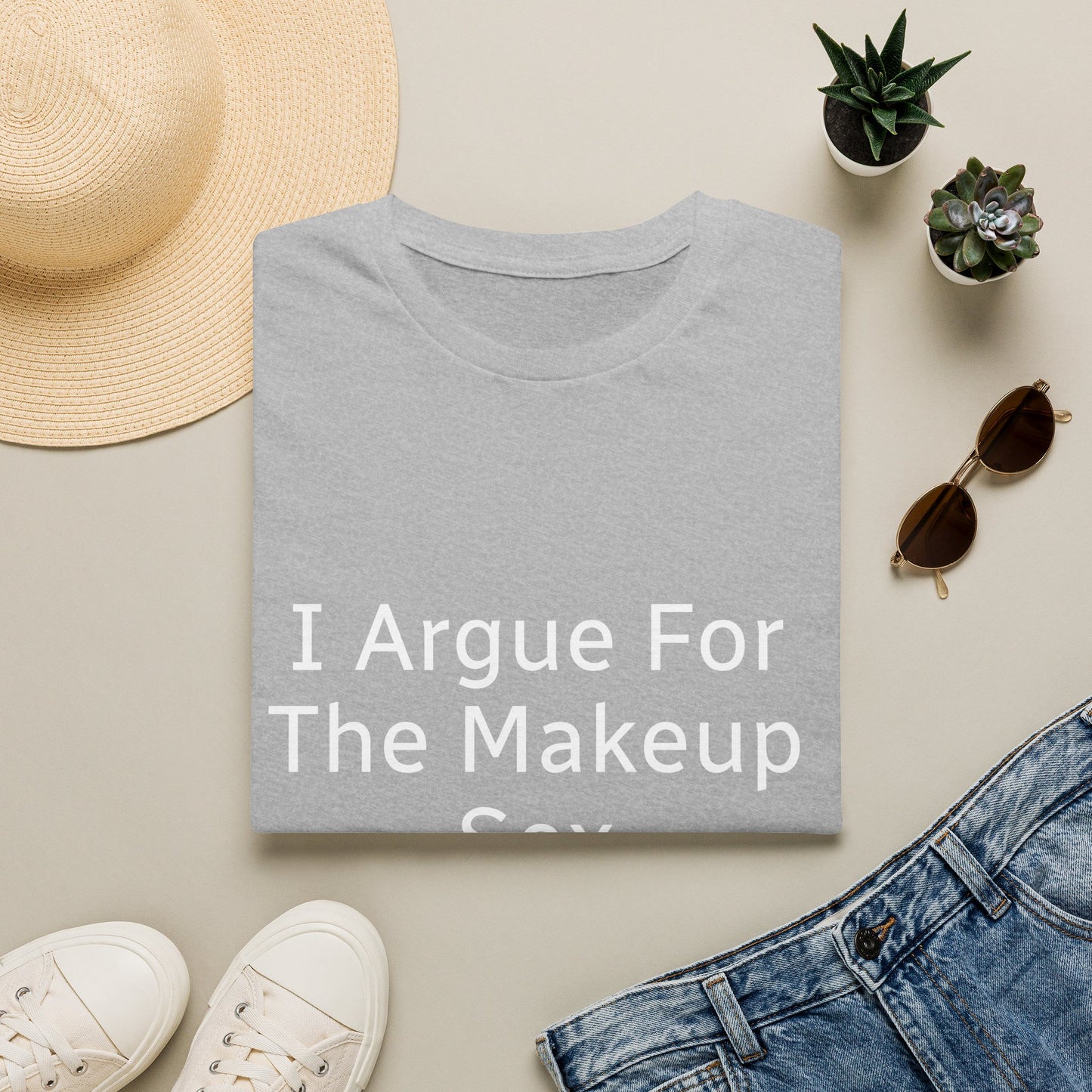 I Argue For The Makeup Sex T-Shirt — Funny Relationship Quote Tee