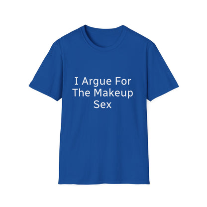 I Argue For The Makeup Sex T-Shirt — Funny Relationship Quote Tee