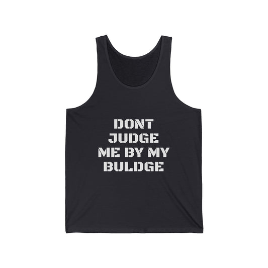 Funny 'Don't Judge Me By My Bulge' Tank Top