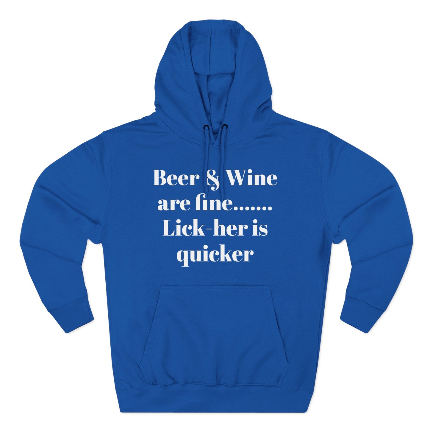 Hoodie — “Beer & Wine are fine... Lick her is quicker” Graphic Pullover