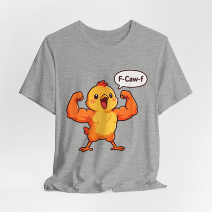 Chicken Strength T-Shirt — Funny 'F-Caw-f' Muscle Chick Tee