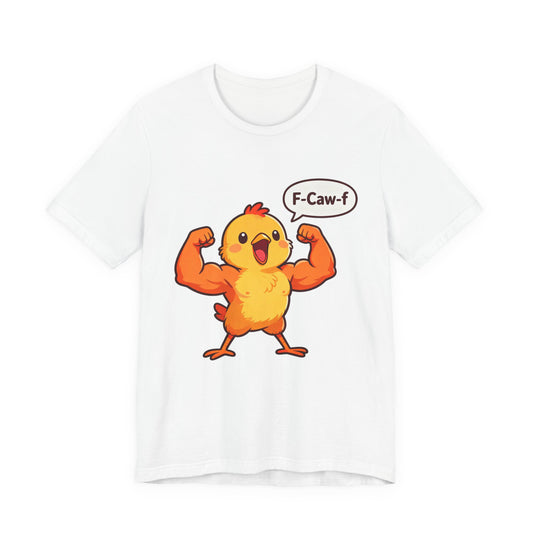Chicken Strength T-Shirt — Funny 'F-Caw-f' Muscle Chick Tee