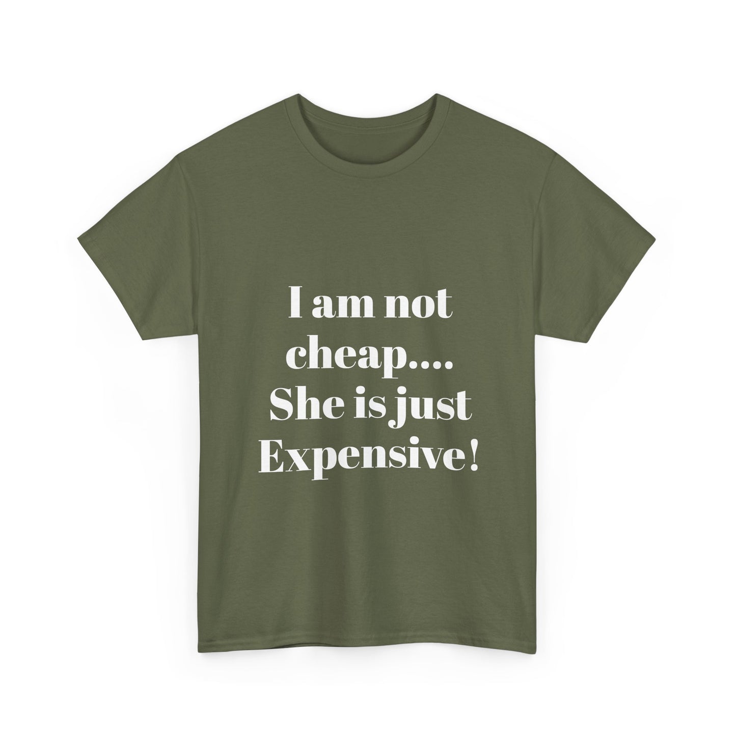 I Am Not Cheap… She Is Just Expensive T-Shirt