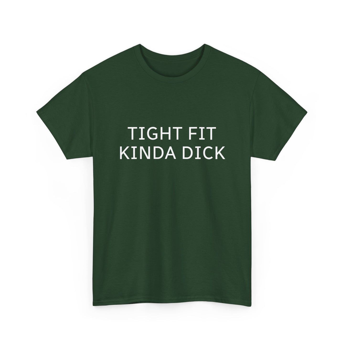 Graphic Tee — "Tight Fit Kinda Dick" Bold Statement Shirt