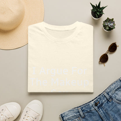 I Argue For The Makeup Sex T-Shirt — Funny Relationship Quote Tee